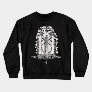 The Truth Hangs On Nails Reformation Crewneck Sweatshirt